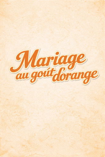 Poster for Orange-Flavoured Wedding (Mariage au goût d'orange)